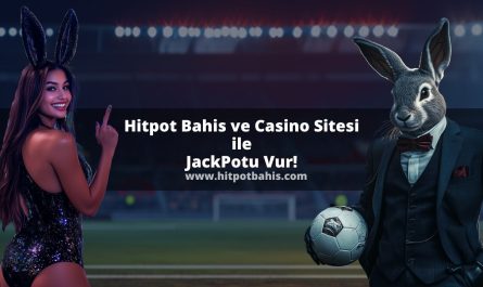 Hitpot Bahis ve Casino Sitesi ile JackPotu Vur!